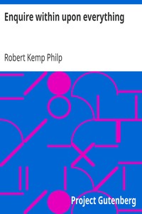 Enquire within upon everything by Robert Kemp Philp