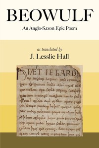 Beowulf: An Anglo-Saxon Epic Poem by J. Lesslie Hall