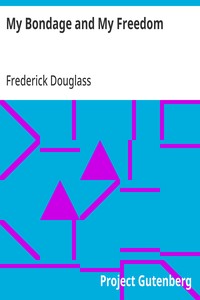 My Bondage and My Freedom by Frederick Douglass