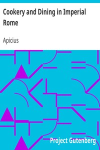 Cookery and Dining in Imperial Rome by Apicius