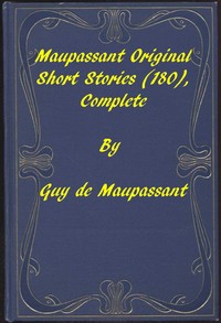 Complete Original Short Stories of Guy De Maupassant by Guy de Maupassant