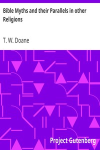 Bible Myths and their Parallels in other Religions by T. W. Doane