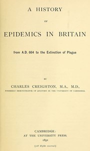 A History of Epidemics in Britain, Volume 1 (of 2) by Charles Creighton