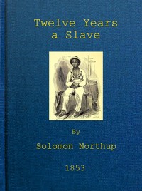 Twelve Years a Slave by Solomon Northup