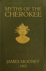 Myths of the Cherokee by James Mooney