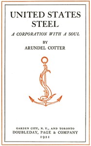 United States Steel: A Corporation with a Soul by Arundel Cotter