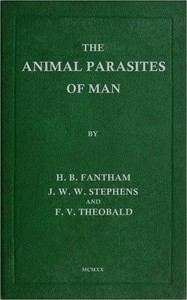 The Animal Parasites of Man by Fantham, Braun, Stephens, and Theobald