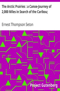The Arctic Prairies : a Canoe-Journey of 2,000 Miles in Search of the Caribou;