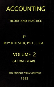 Accounting theory and practice, Volume 2 (of 3) :  a textbook for colleges and…