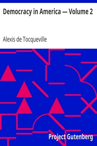 Democracy in America — Volume 2 by Alexis de Tocqueville
