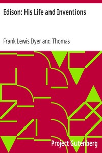 Edison: His Life and Inventions by Frank Lewis Dyer and Thomas Commerford Martin